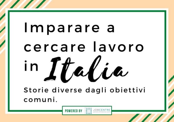 Imparare a cercare lavoro in Italia. Storie diverse dagli obiettivi comuni
