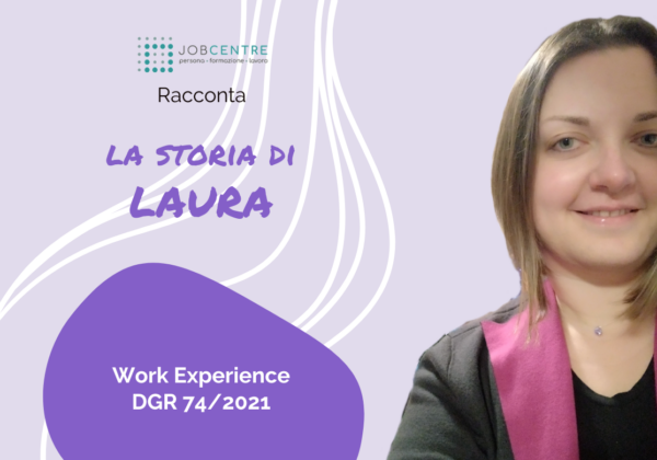 Laura: “Grazie alla Work Experience di Job Centre ho potuto fare un tirocinio in un’importante azienda dolciaria”